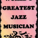 5024 World's Greatest Jazz Musician Brass Saxophone Trumpet Music Saying Sign Plaque