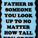 2073 A father is someone look up Dad Sayings Signs Plaques Gifts Family Friendship