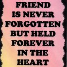 2003 A good friend is never forgotten Sayings Signs Plaques Friendship Gifts 2003 A good friend is never forgotten Sayings Signs Plaques Friendship Gifts