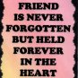 2003 A good friend is never forgotten Sayings Signs Plaques Friendship Gifts