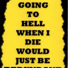 3180 Going To Hell When I Die Would Just Be Redundant Funny Saying Sign Plaque 3180 Going To Hell When I Die Would Just Be Redundant Funny Saying Sign Plaque