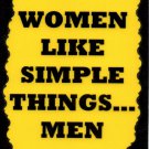 3097 Women Like Simple Things ..... Men Humorous Saying Sign Plaque Funny Gifts