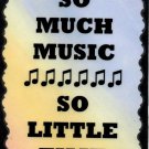 5101 So Much Music So Little Time Musician Saying Sign Plaque Band Gifts