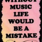 5111 Without music life would be a mistake Musician Saying Signs Plaques Band Gifts