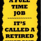 3033 I Have A Full Time Job It's Called A Retired Husband Comic Funny Saying Sign Plaque