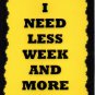 3030 I Need Less Week And More Weekend Funny Comic Saying Sign Plaque Boss Gift