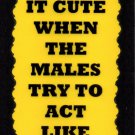 3174 Isn't It Cute When The Males Try To Act Like Adults Humorous Saying Signs Plaques 3174 Isn't It Cute When The Males Try To Act Like Adults Humorous Saying Signs Plaques