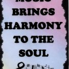 5081 Music brings harmony to the soul Inspirational Musician Gifts Signs Plaques 5081 Music brings harmony to the soul Inspirational Musician Gifts Signs Plaques