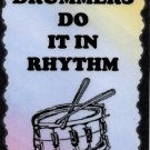 5039 Drummers do it in rhythm Drum Percussion Music Saying Sign Plaque Musician 5039 Drummers do it in rhythm Drum Percussion Music Saying Sign Plaque Musician