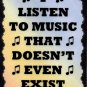 5074 I listen to music that doesn't even exist yet Musician Gifts Sign Plaque Song Writer