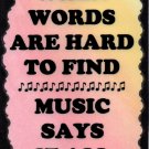 5106 When words are hard to find music says it all Musician Gifts Signs Plaques