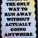 5121 Music is the only way to run away without Musician Saying Sign Plaque Gifts