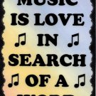 5065 Music is love in search of a word Inspirational Musician Saying Signs Plaques Gifts