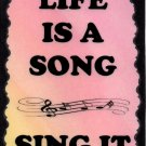 5096 Life is a song. Sing it. Inspirational Music Saying Signs Plaques Musician Gifts 5096 Life is a song. Sing it. Inspirational Music Saying Signs Plaques Musician Gifts