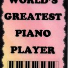 5006 World's Greatest Piano Player Pianist Band Choir Teacher Music Saying Signs Plaques Gifts
