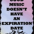 5057 Good music doesn't have expiration date Music Saying Signs Plaques Great Band Gifts 5057 Good music doesn't have expiration date Music Saying Signs Plaques Great Band Gifts
