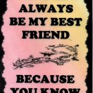 2077 You'll Always Be My Best Friend Sayings Signs Plaques Friendship Gifts Love