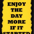 3045 I'd Enjoy The Day More If It Started Later Comic Funny Saying Signs Plaques Gifts 3045 I'd Enjoy The Day More If It Started Later Comic Funny Saying Signs Plaques Gifts