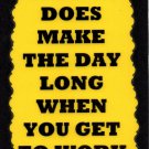3108 It Sure Does Make The Day Long Work On Time Funny Saying Signs Plaques Gifts 3108 It Sure Does Make The Day Long Work On Time Funny Saying Signs Plaques Gifts