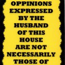 3123 The Opinions Expressed Husband House Management Funny Saying Sign Plaque Gifts