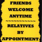 3042 Friends Welcome Anytime Relatives By Appointment Funny Saying Signs Plaques