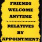 3042 Friends Welcome Anytime Relatives By Appointment Funny Saying Signs Plaques