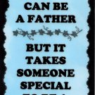 2031 Anyone Can Be A Father Special Daddy Sayings Signs Plaque Family