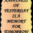 1060 Each Happiness Of Yesterday Is A Memory Sign Plaque Inspirational Saying 1060 Each Happiness Of Yesterday Is A Memory Sign Plaque Inspirational Saying