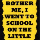 3175 I Went To School On The Little Bus Humorous Comic Saying Signs Plaques