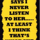 3121 My Wife Says I Never Listen To Her Humorous Saying Signs Plaques Gifts