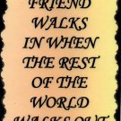 1111 A True Friend Walks In When The Rest Of The World Friendship Saying Sign Plaque 1111 A True Friend Walks In When The Rest Of The World Friendship Saying Sign Plaque