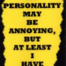 3173  My Personality May Be Annoying Comic Humorous Saying Signs Plaques Gifts