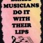 5037 Brass musicians do it with their lips Music Saying Signs Plaques Great Gifts