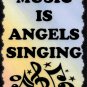 5062 Music is angels singing Heartwarming gifts Music Saying Signs Plaques