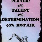 5090 Saxophone player 1% talent 97% hot air Music Saying Sign Plaque