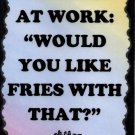 5094 Musician at work like fries with that Music Saying Sign Plaque