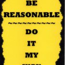 3044 Humorous Sayings Signs Plaques Gifts Be Reasonable Do It My Way