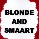 3246 Humorous Refrigerator Magnet Sign Blonde And Smaart 3246 Humorous Refrigerator Magnet Sign Blonde And Smaart