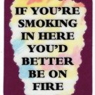 3071 Refrigerator Magnet Sign Funny Friendship Gift Smoking In Here Be On Fire