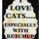 3111 Refrigerator Magnet Sign Funny Friendship Gift I Love Cats With Ketchup