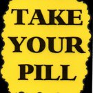 3086 Humorous Refrigerator Magnet Signs Take Your Pill