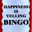 3027 Humorous Refrigerator Magnet Signs Happiness Is Yelling BINGO