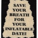 3156 Refrigerator Magnet Sign Funny Friendship Gift Save Breath Inflatable Date
