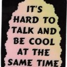 3017 Refrigerator Magnet Sign Funny Friendship Gifts It's Hard To Talk And Be