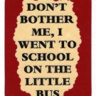 3175 Refrigerator Magnet Sign Funny Friendship Gift School On The Little Bus