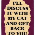 3157 Refrigerator Magnet Sign Funny Friendship Gift I'll Discuss It With My Cat 3157 Refrigerator Magnet Sign Funny Friendship Gift I'll Discuss It With My Cat