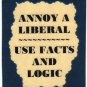 3298 Refrigerator Magnet Sign Funny Friendship Gift Annoy A Liberal Facts Logic