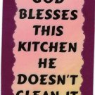 3004 Refrigerator Magnet Sign Gifts God Blesses This Kitchen He Doesn't Clean It 3004 Refrigerator Magnet Sign Gifts God Blesses This Kitchen He Doesn't Clean It