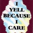 3194 Humorous Refrigerator Magnet Signs I Yell Because I Care