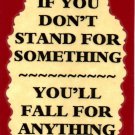 3169 Humorous Refrigerator Magnet Signs If You Don't Stand For Something You